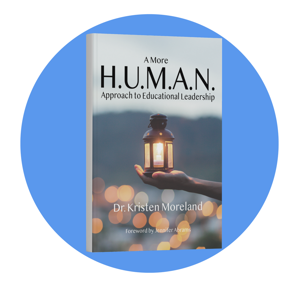 A More H.U.M.A.N. Approach to Educational Leadership - Author Orders