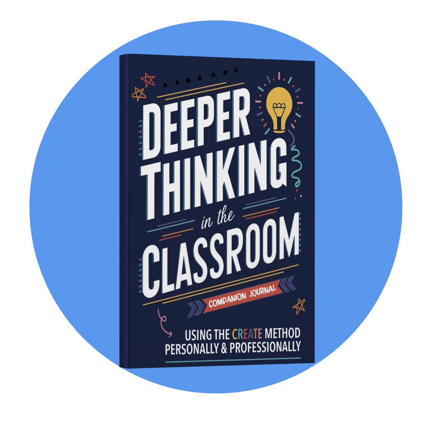 Deeper Thinking in the Classroom: Companion Journal