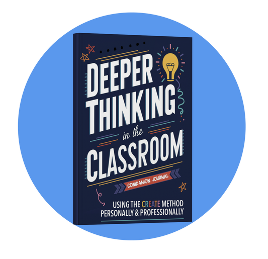 Deeper Thinking in the Classroom: Companion Journal